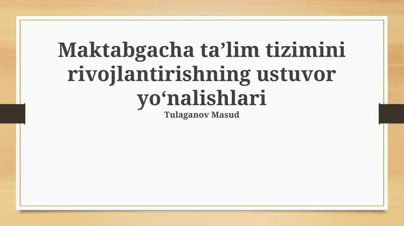 Maktabgacha ta’lim tizimini rivojlantirishning ustuvor yo‘nalishlari