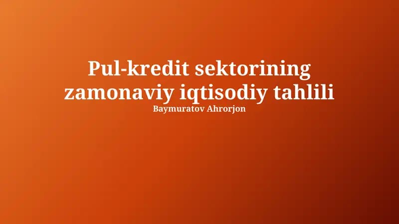 Pul-kredit sektorining zamonaviy iqtisodiy tahlili