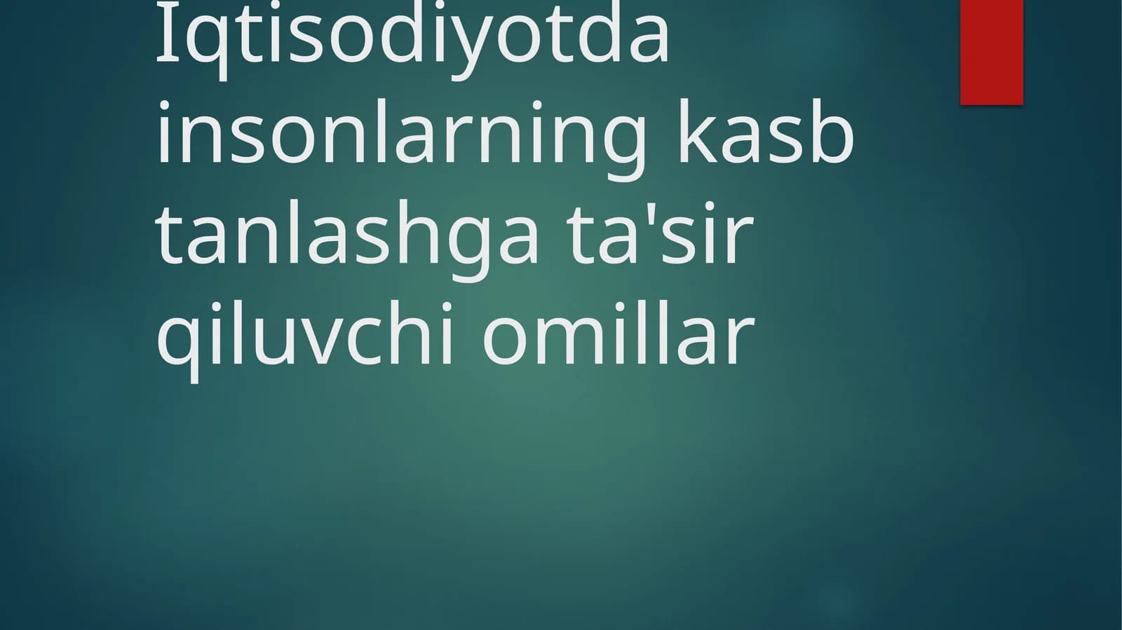 Iqtisodiyotda insonlarning kasb tanlashga ta'sir qiluvchi omillar