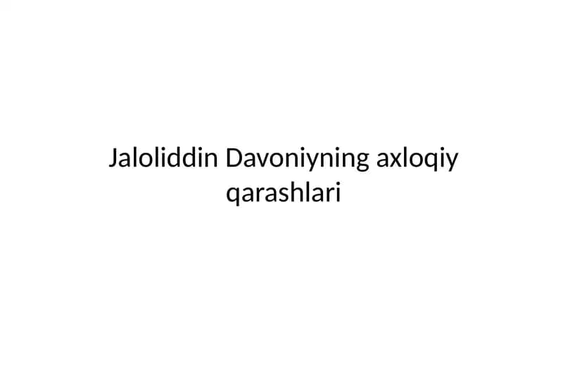 Jaloliddin Davoniyning axloqiy qarashlari