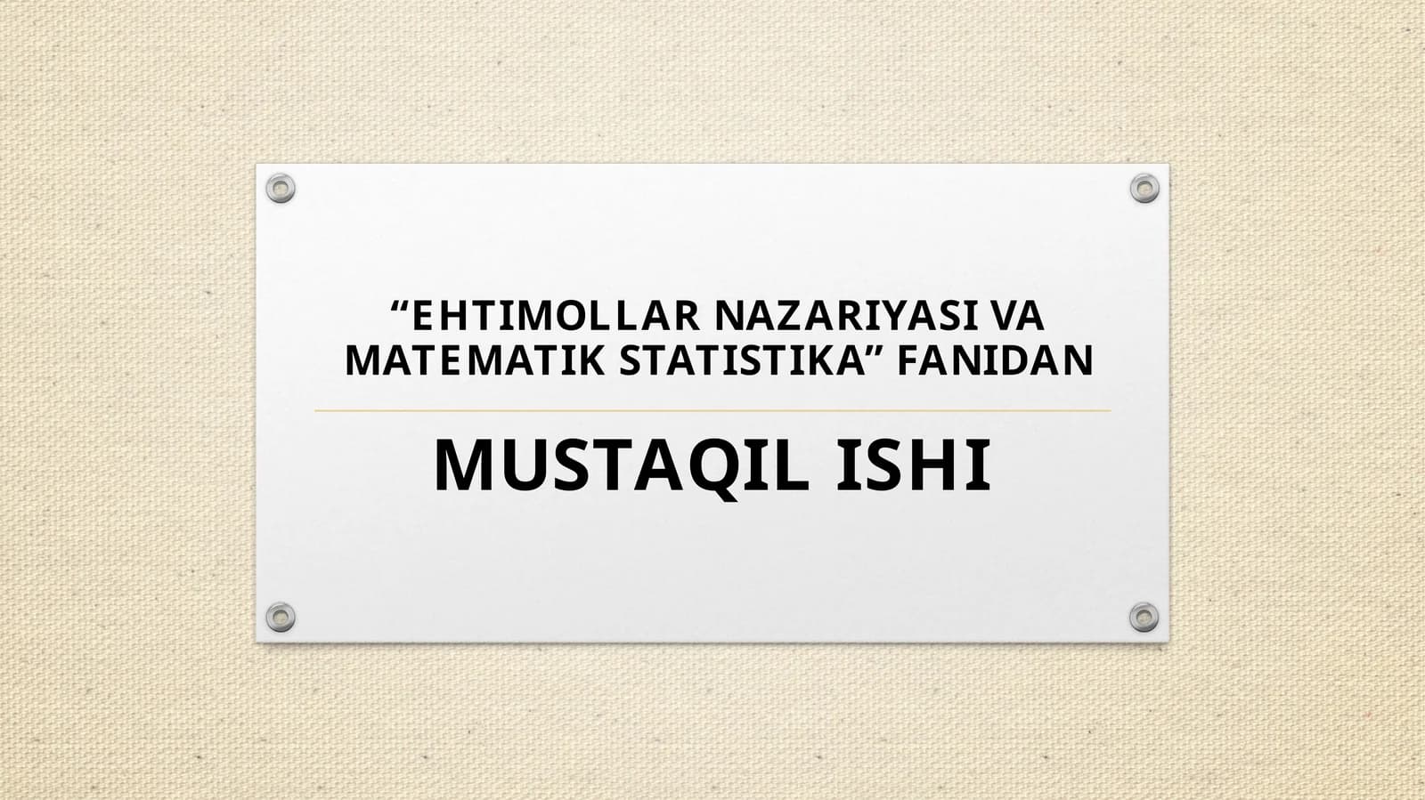 EHTIMOLLAR NAZARIYASI VA MATEMATIK STATISTIKA FANIDAN MUSTAQIL ISHI