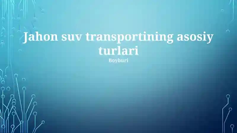 Jahon suv transportining asosiy turlari