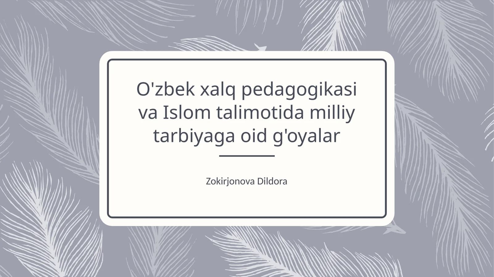 O'zbek xalq pedagogikasi va Islom talimotida milliy tarbiyaga oid g'oyalar