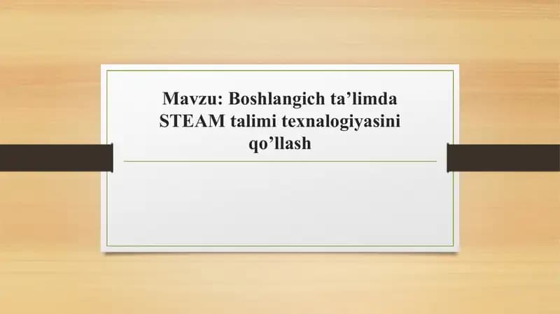 Boshlangich ta’limda STEAM talimi texnalogiyasini qo’llash
