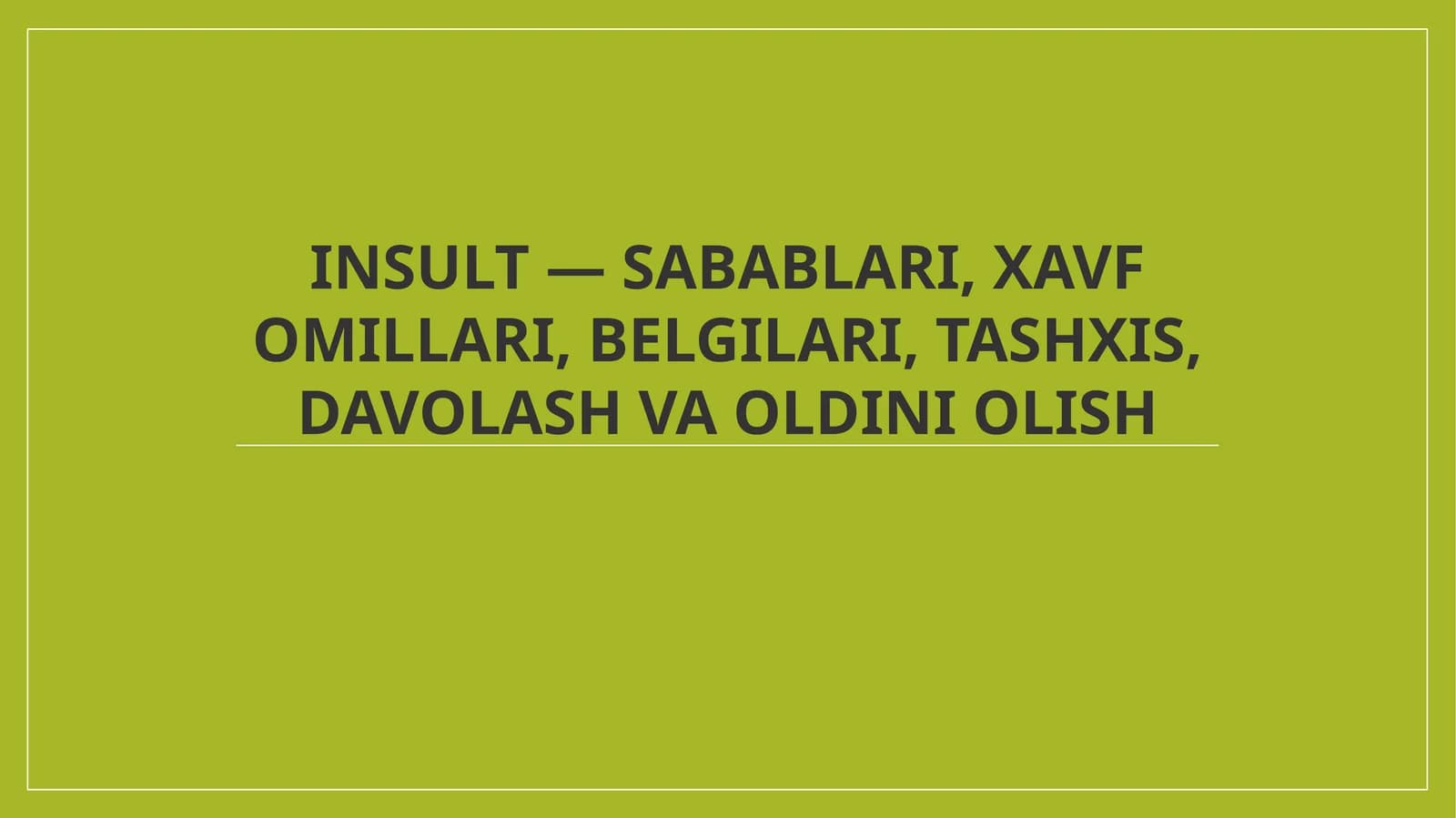 Insult - Sabablari, Xavf Omillari, Belgilari, Tashxis, Davolash va Oldini Olish