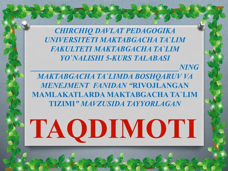 "MAKTABGACHA TA`LIMDA BOSHQARUV VA MENEJMENTFANIDAN“RIVOJLANGAN MAMLAKATLARDA MAKTABGACHA TA`LIM TIZIMI”MAVZUSIDA TAQDIMOT"