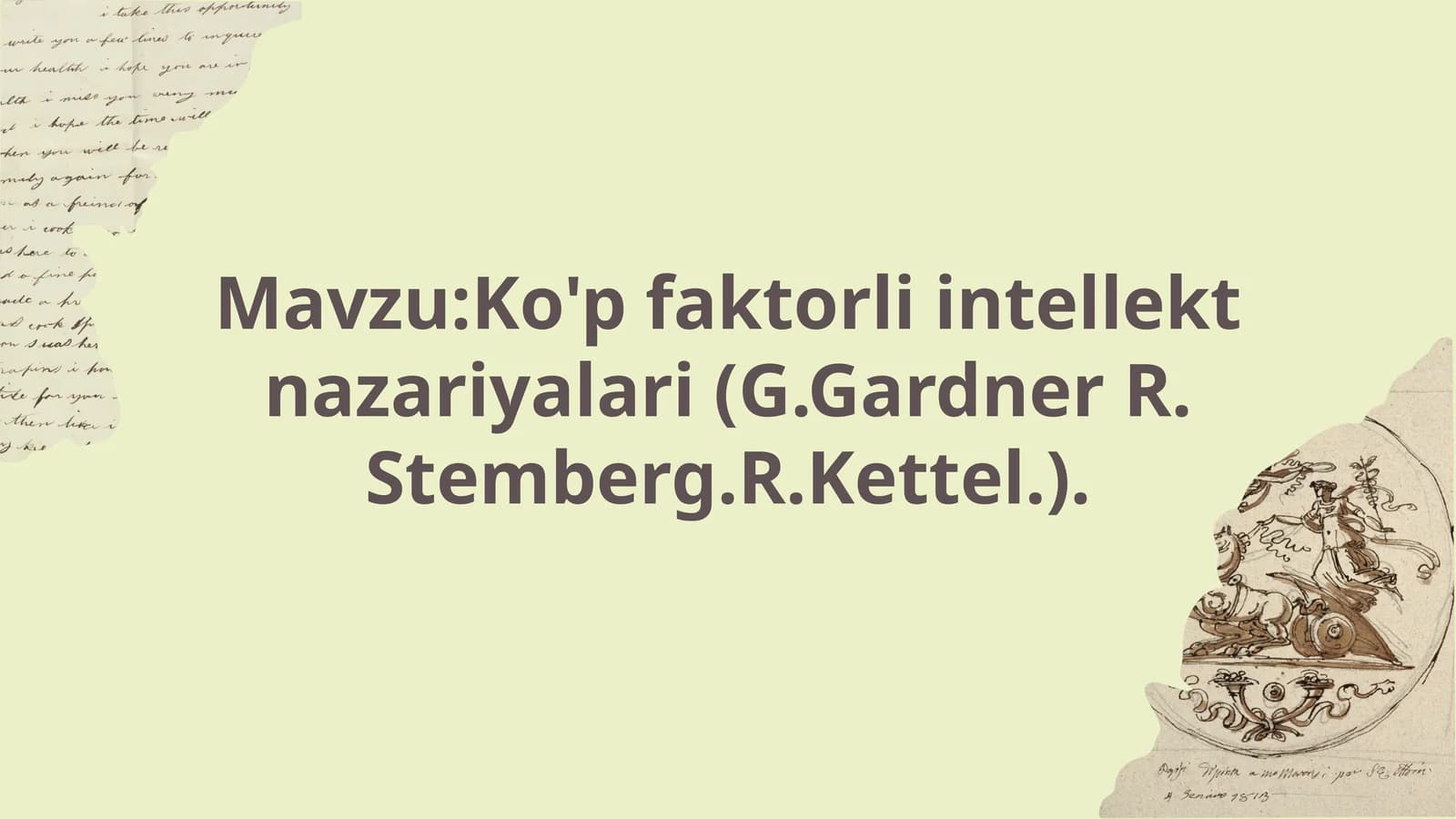 Ko'p faktorli intellekt nazariyalari (G.Gardner R. Stemberg.R.Kettel.)