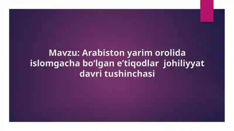 Arabiston yarim orolida islomgacha boʻlgan eʼtiqodlar  johiliyyat davri tushinchasi