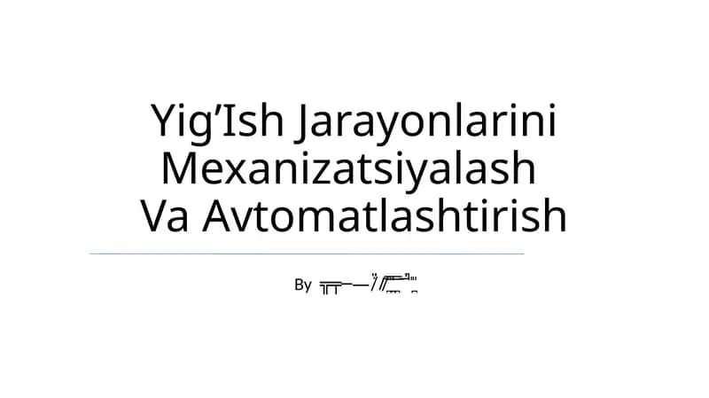 Yig’Ish Jarayonlarini Mexanizatsiyalash Va Avtomatlashtirish