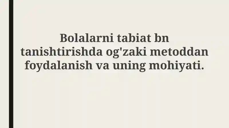 Bolalarni tabiat bilan tanishtirishda og'zaki metoddan foydalanish va uning mohiyati