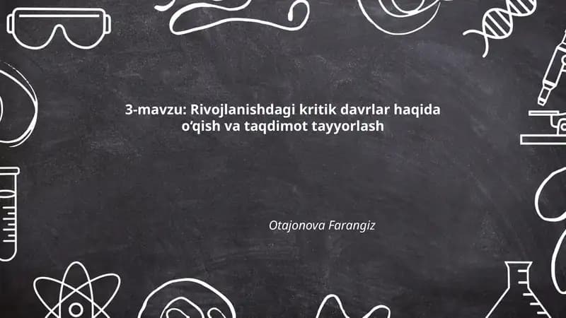 Rivojlanishdagi kritik davrlar haqida o‘qish va taqdimot tayyorlash