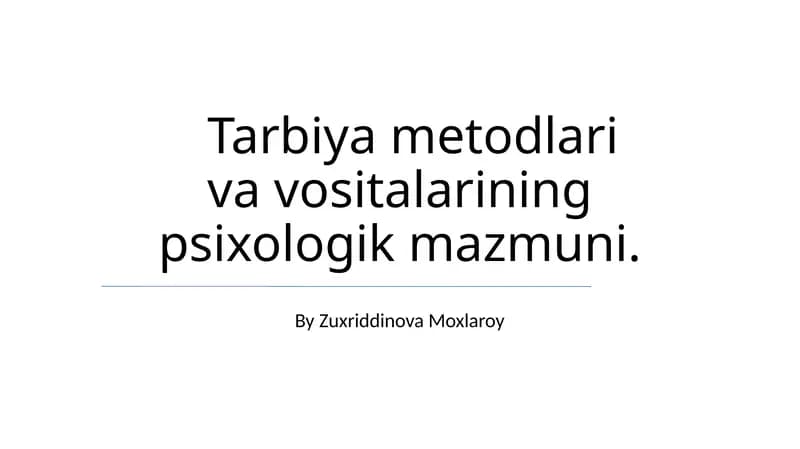 Tarbiya metodlari va vositalarining psixologik mazmuni