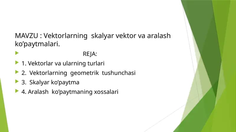 Vektorlarning skalyar vektor va aralash ko’paytmalari.