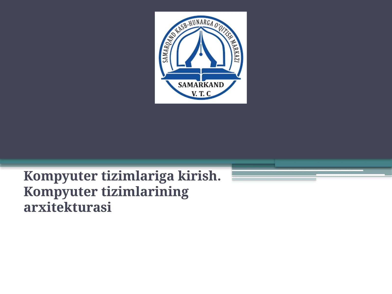 Kompyuter tizimlariga kirish. Kompyuter tizimlarining arxitekturasi