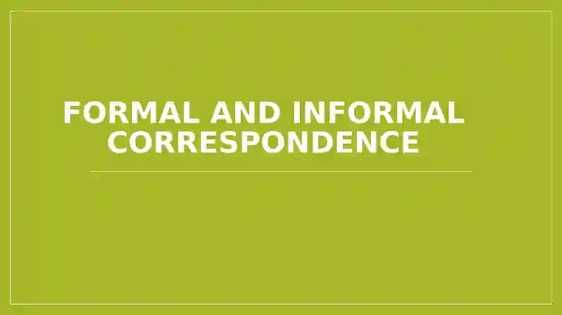 Formal and Informal Correspondence