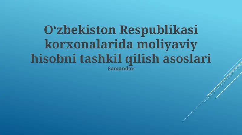 Oʻzbekiston Respublikasi korxonalarida moliyaviy hisobni tashkil qilish asoslari
