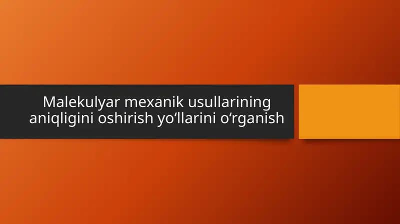 Malekulyar mexanik usullarining aniqligini oshirish yo‘llarini o‘rganish