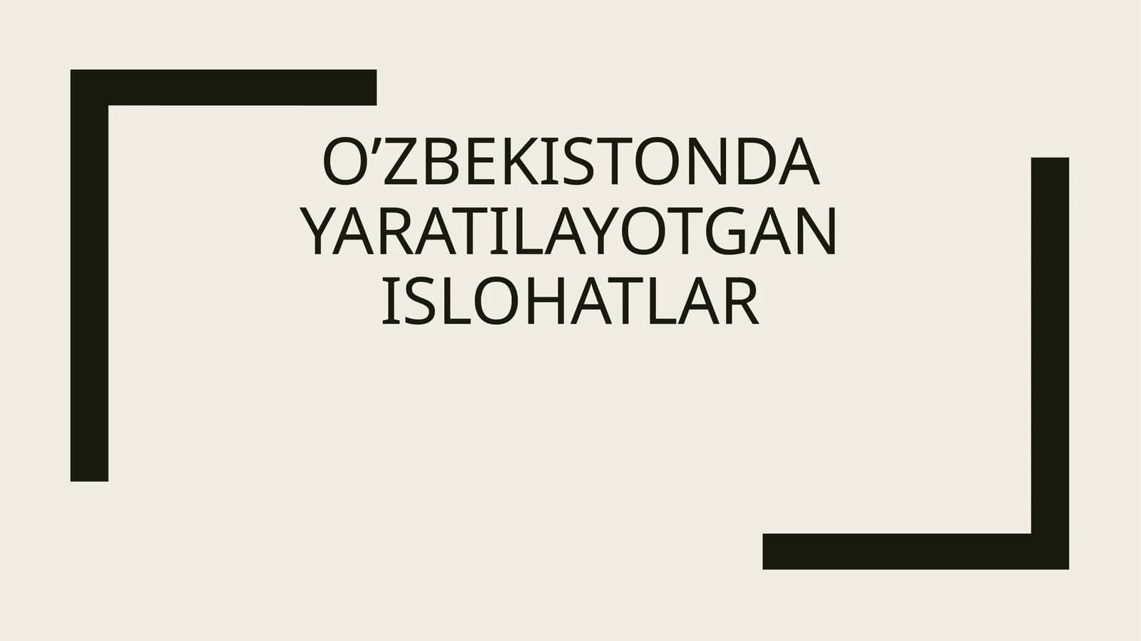 O’zbekistonda yaratilayotgan islohatlar