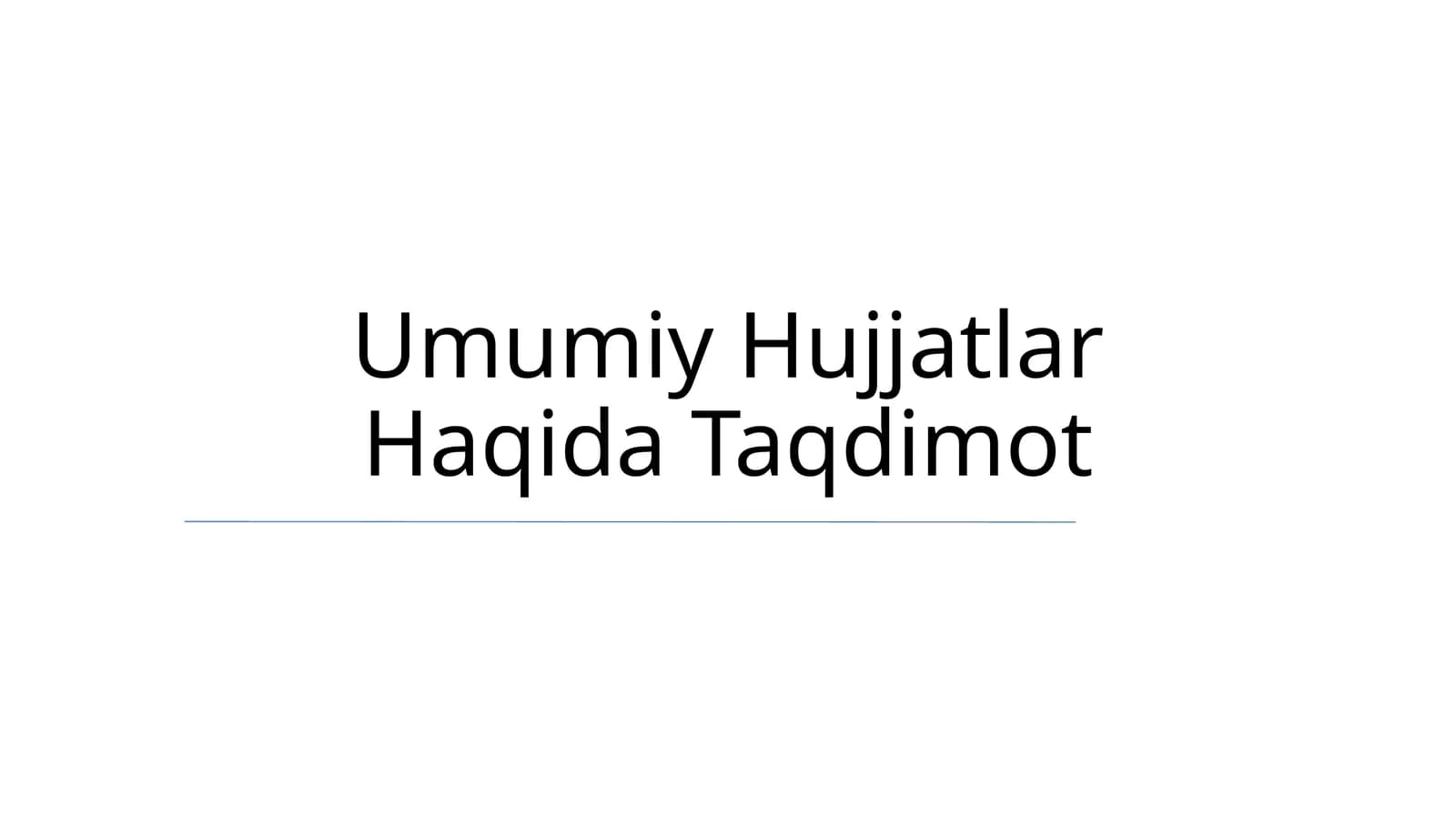 Umumiy Hujjatlar Haqida Taqdimot