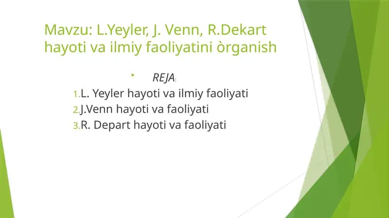 L.Yeyler, J. Venn, R.Dekart hayoti va ilmiy faoliyatini òrganish