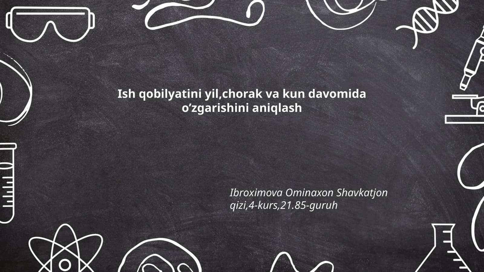 Ish qobilyatini yil,chorak va kun davomida o’zgarishini aniqlash