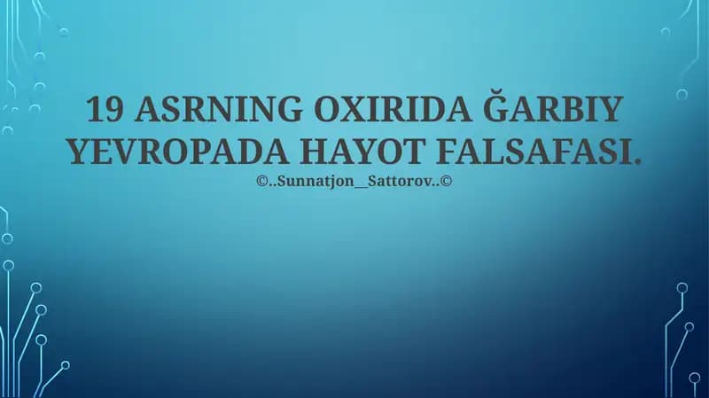 19 ASRNING OXIRIDA ĞARBIY YEVROPADA HAYOT FALSAFASI