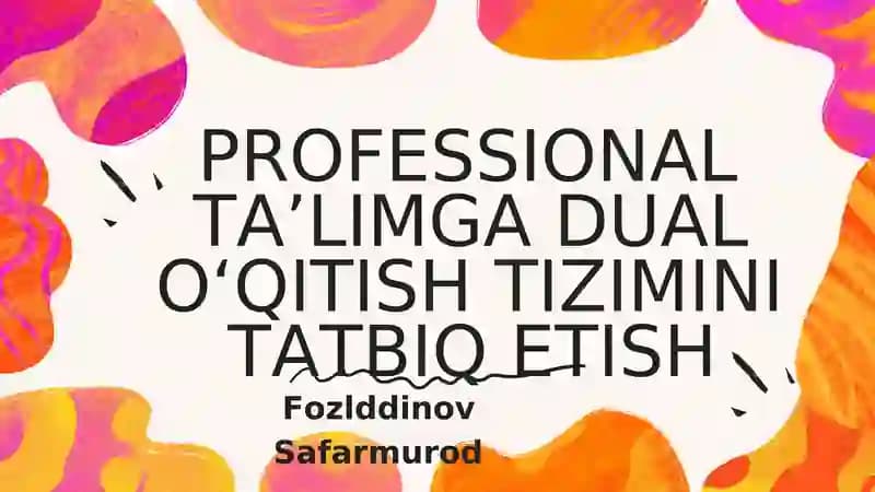 PROFESSIONAL TA’LIMGA DUAL O‘QITISH TIZIMI