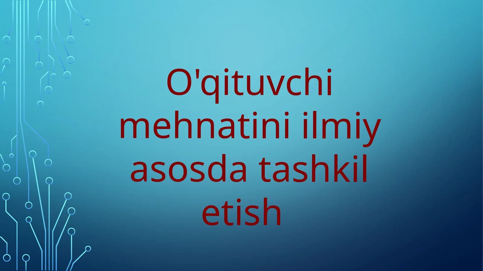 O'qituvchi mehnatini ilmiy asosda tashkil etish