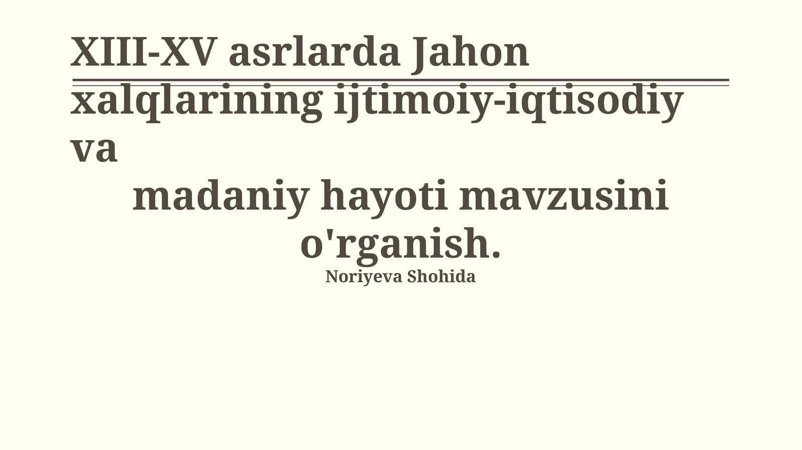 XIII-XV asrlarda Jahon xalqlarining ijtimoiy-iqtisodiy va madaniy hayoti mavzusini o'rganish