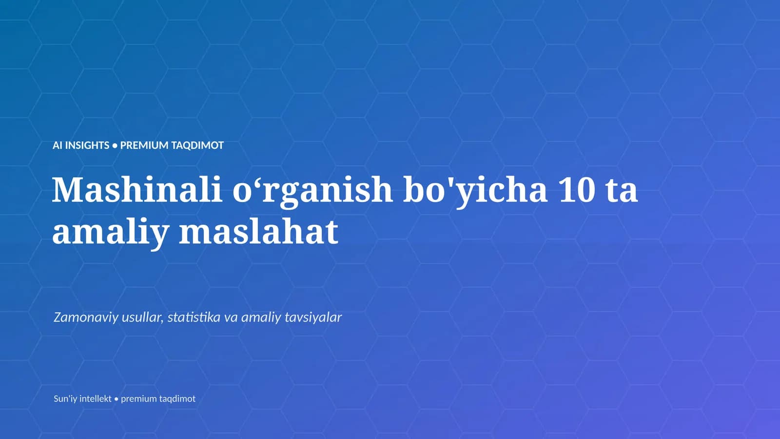 Mashinali oʻrganish bo'yicha 10 ta amaliy maslahat