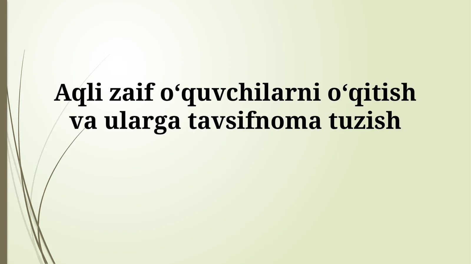 Aqli zaif oʻquvchilarni oʻqitish va ulargatavsifnomatuzish