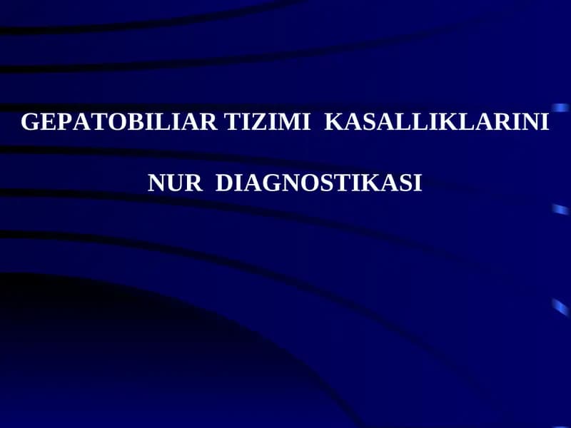 GEPATOBILIAR TIZIMI KASALLIKLARINI NUR DIAGNOSTIKASI