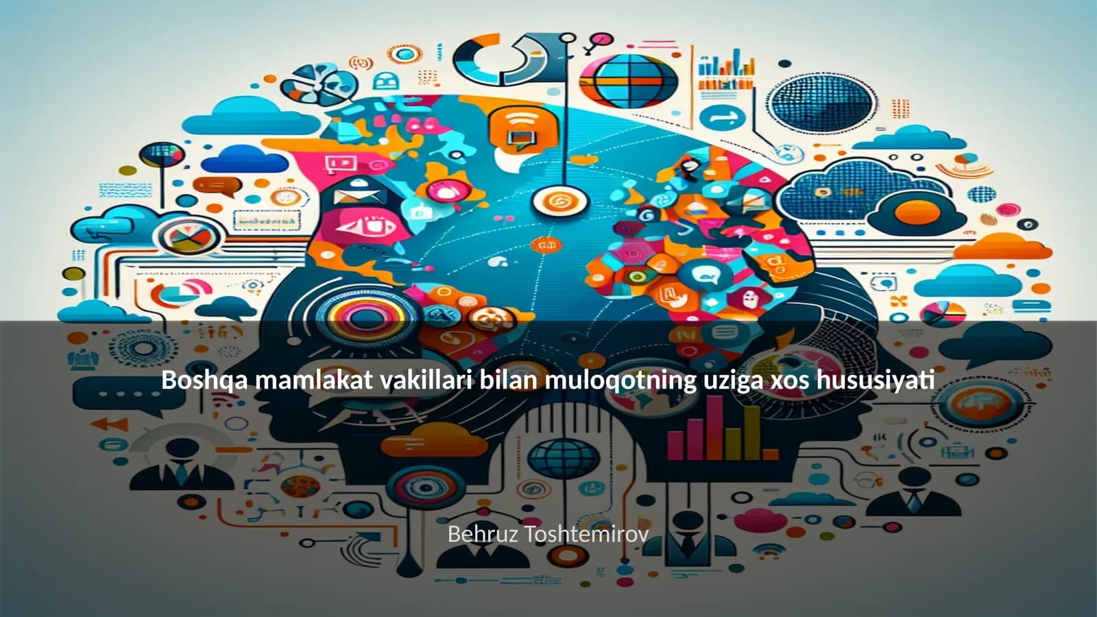 Boshqa mamlakat vakillari bilan muloqotning uziga xos hususiyati