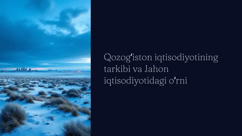 Qozogʻiston iqtisodiyotining tarkibi va Jahon iqtisodiyotidagi oʻrni