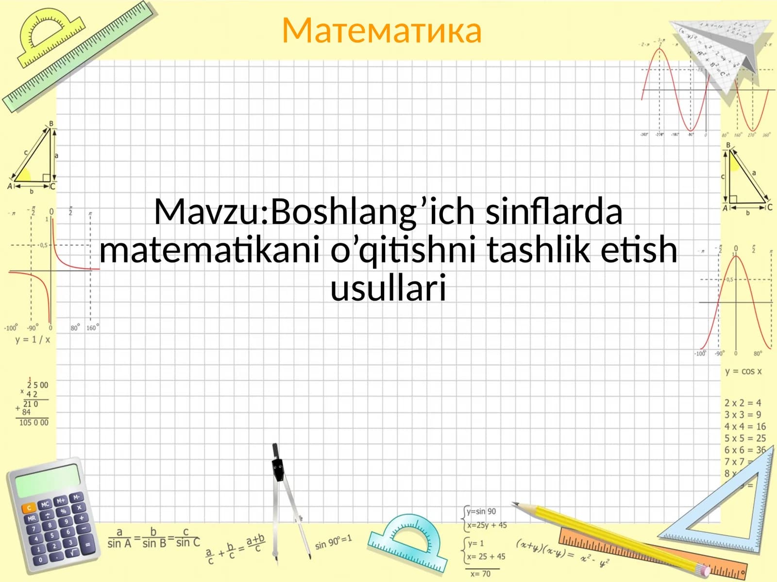 Boshlang’ichsinflardamatematikani o’qitishni tashlik etish usullari