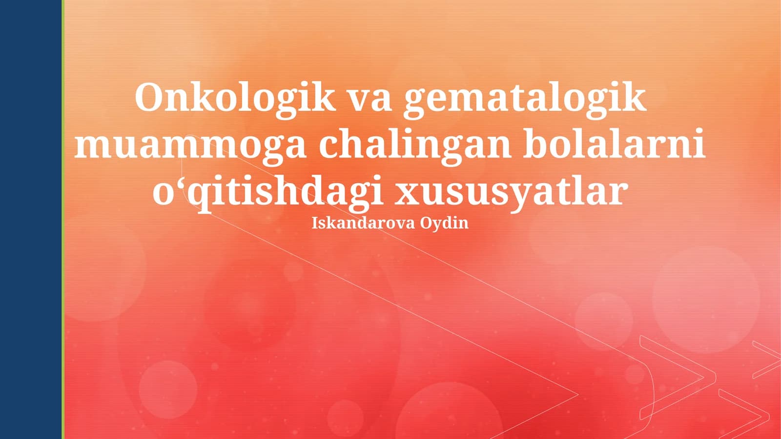 Onkologik va gematalogik muammoga chalingan bolalarni oʻqitishdagi xususyatlar