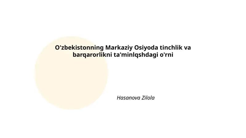 O'zbekistonning Markaziy Osiyoda tinchlik va barqarorlikni ta'minlqshdagi o'rni