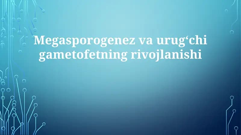 Megasporogenez va urugʻchigametofetning rivojlanishi