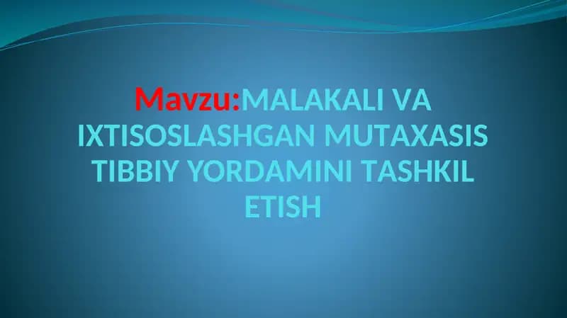 MАLАKАLI VА IXTISOSLASHGAN MUTАХАSIS TIBBIY YORDАMINI TАSHKILETISH