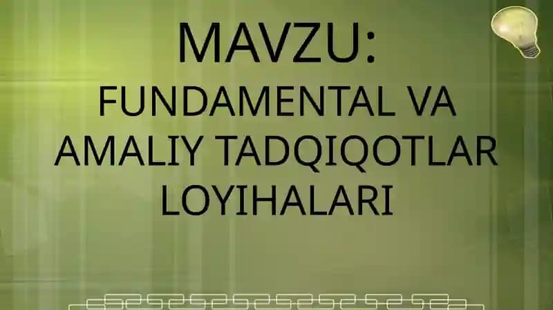 FUNDAMENTAL VA AMALIY TADQIQOTLAR LOYIHALARI