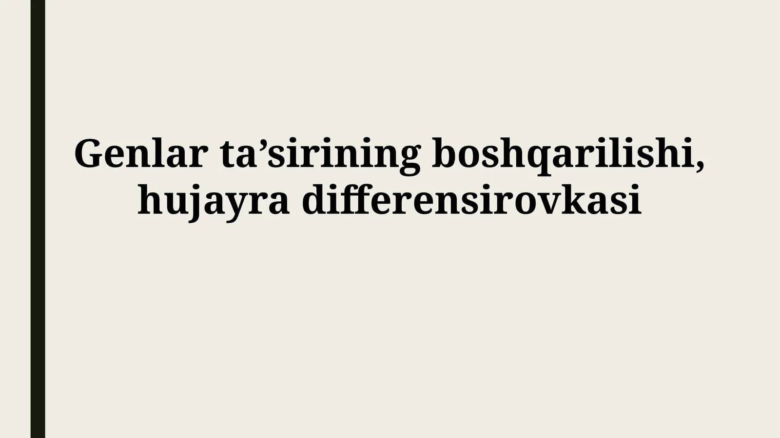 Genlar ta’sirining boshqarilishi,hujayradifferensirovkasi