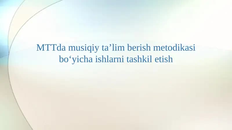 MTTda musiqiy ta’lim berish metodikasi bo‘yicha ishlarni tashkil etish