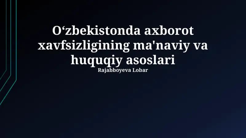 O'zbekistonda axborot xavfsizligining ma'naviy va huquqiy asoslari