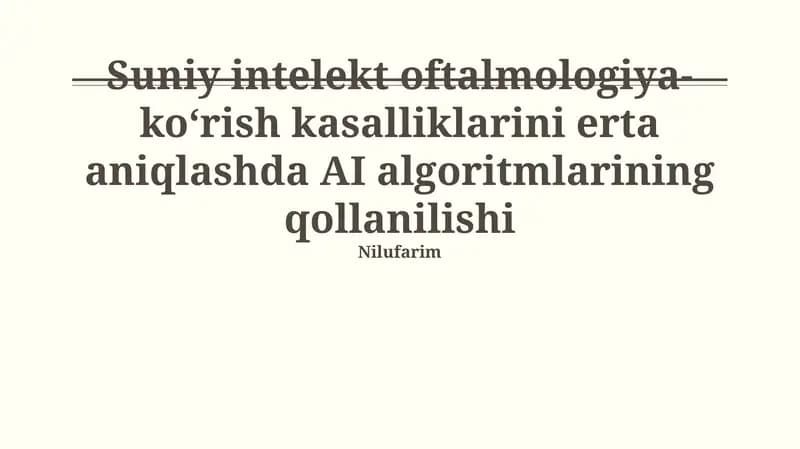 Suniy intelekt oftalmologiya-koʻrish kasalliklarini erta aniqlashda AI algoritmlarining qollanilishi