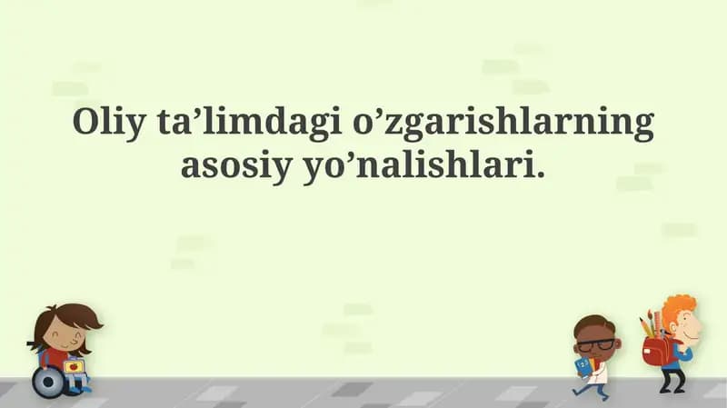 Oliy taʼlimdagi oʻzgarishlarning asosiy yoʻnalishlari