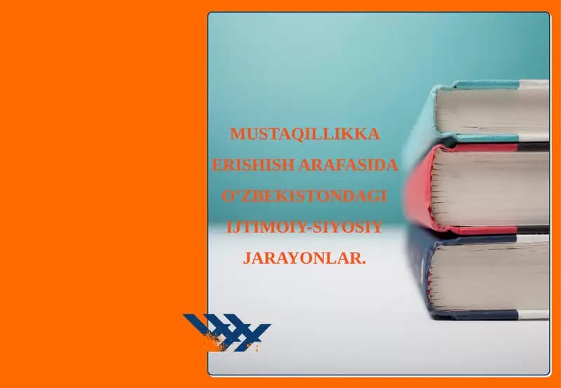 MUSTAQILLIKKA ERISHISH ARAFASIDA O’ZBEKISTONDAGI IJTIMOIY-SIYOSIY JARAYONLAR