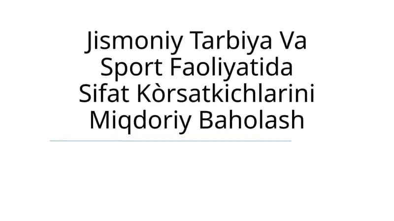 Jismoniy Tarbiya Va Sport Faoliyatida Sifat Kòrsatkichlarini Miqdoriy Baholash