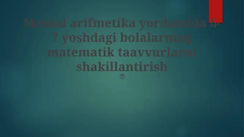 Mental arifmetika yordamida 6-7 yoshdagi bolalarning matematik taavvurlarni shakillantirish