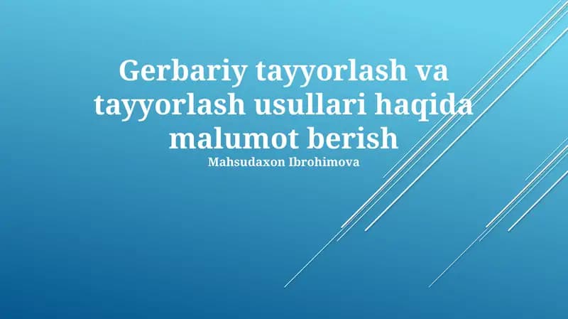 Gerbariy tayyorlash va tayyorlash usullari haqida malumot berish