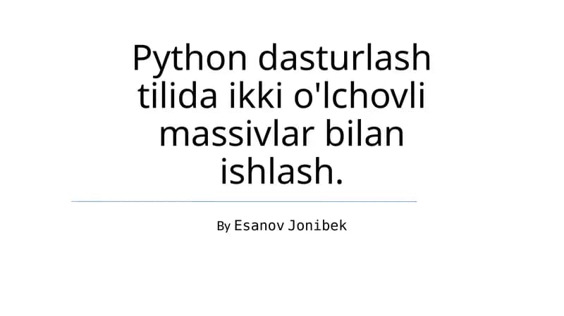Python dasturlash tilida ikki o'lchovli massivlar bilan ishlash